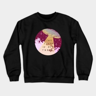 The Truth Is Out There Crewneck Sweatshirt